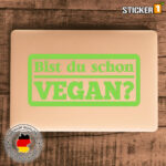 Sticker mit der Aufschrift "Bist du schon Vegan?"