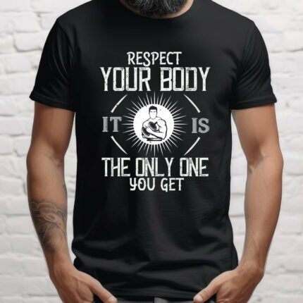T-Shirt Body Building Fitness Spruch REspect your body is is the only one you get