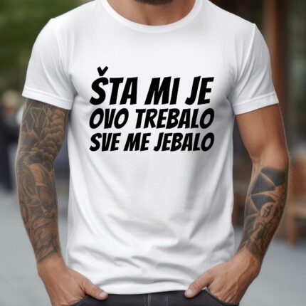 Lustige T-Shirt Sprüche Sta mi je ovo trebalo sve me jebalo