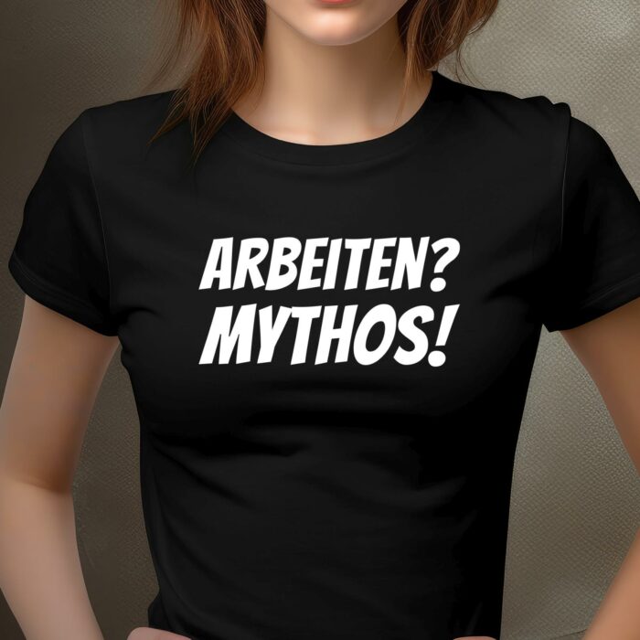 Lustiges T-Shirt Arbeit Mythos