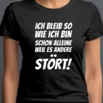 T-Shirt Sprüche Ich bleib so wie ich bin schon alleine weil es andere Stört