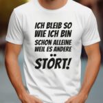 T-Shirt Sprüche Ich bleib so wie ich bin schon alleine weil es andere Stört