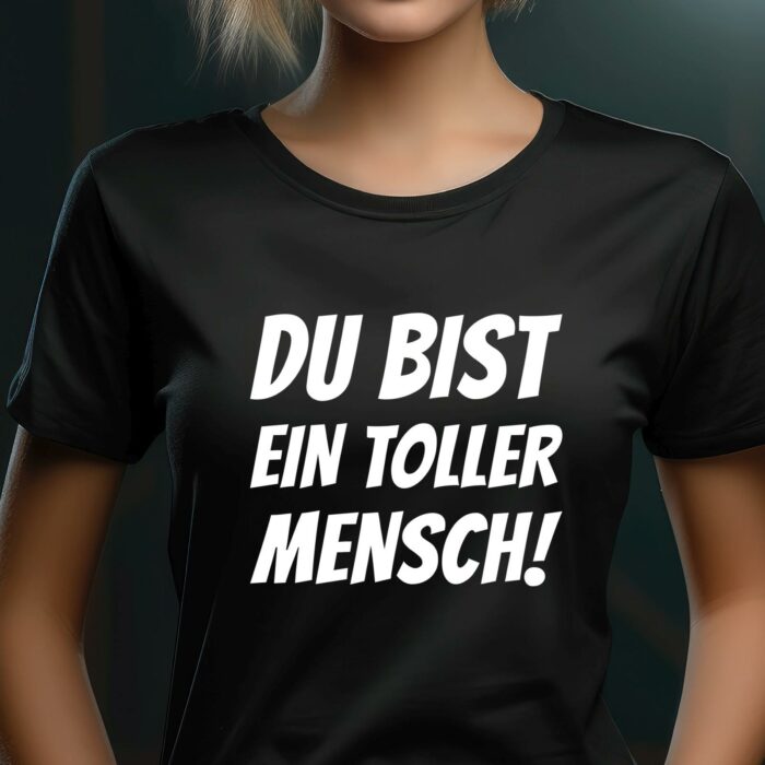 Nette Sprüche T-Shirt Du bist ein toller Mensch