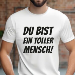 T-Shirts bedrucken 222 Nette Sprüche T-Shirt Du bist ein toller Mensch