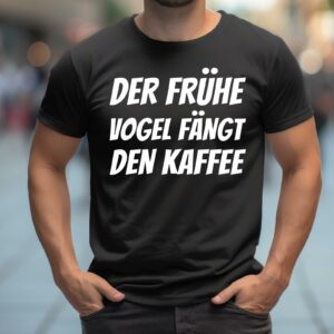 T-Shirts bedrucken 50 Kaffee Sprüche T-Shirt Der frühe Vogel fängt den Kaffee