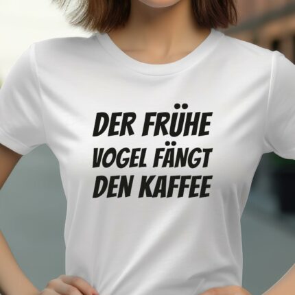 Kaffee Sprüche T-Shirt Der frühe Vogel fängt den Kaffee