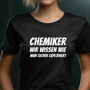 T-Shirts bedrucken 193 Lustiges T-Shirt Chemiker wir wissen wie man sicher explodiert