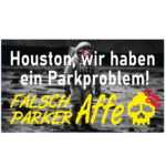 Falschparker Aufkleber - Falsch Parker Affe - Houston wir haben ein Parkproblem
